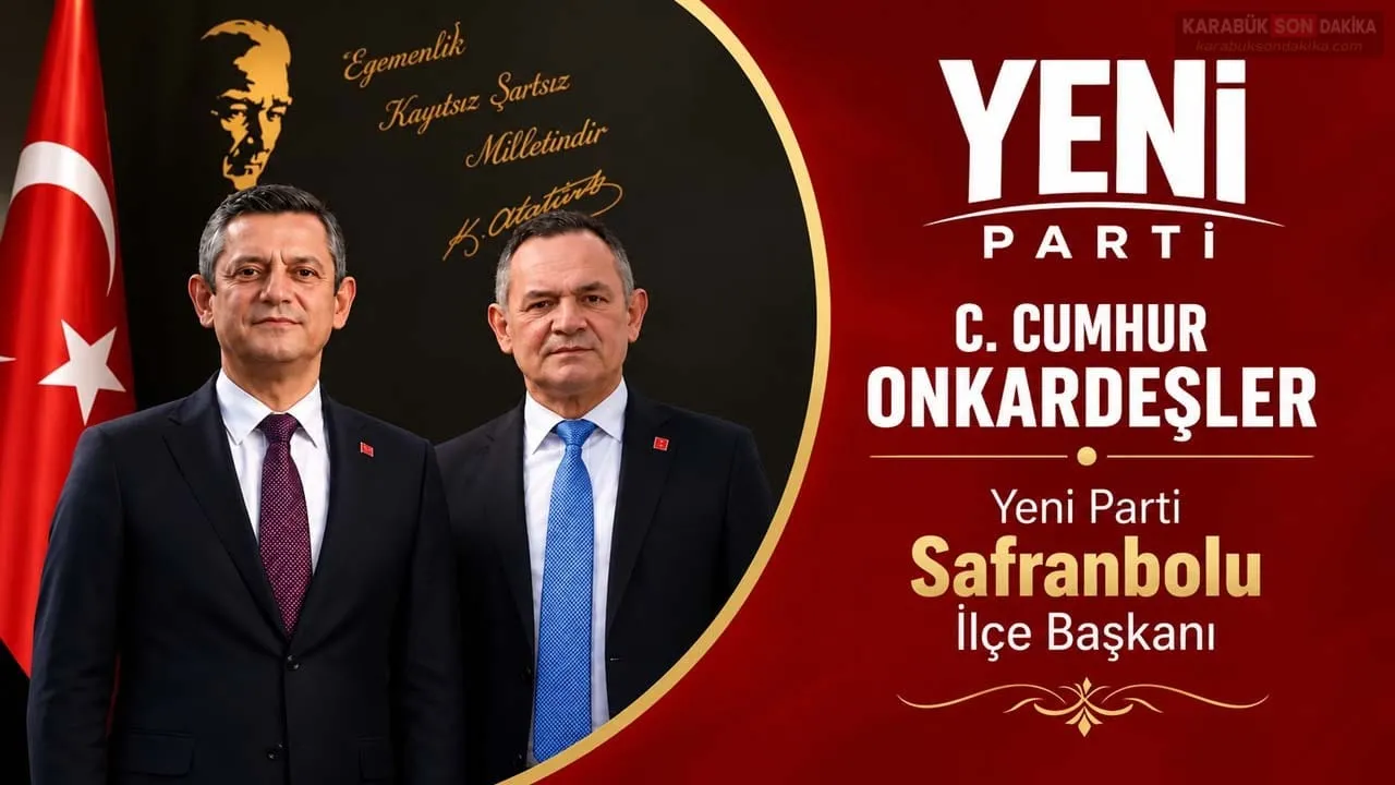 CUMHUR ONKARDEŞLER, YENİ PARTİ SAFRANBOLU KURUCU İLÇE BAŞKANI OLDU