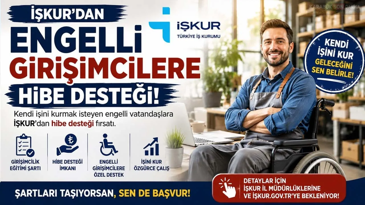 İŞKUR’DAN ENGELLİ GİRİŞİMCİLERE HİBE DESTEĞİ FIRSATI