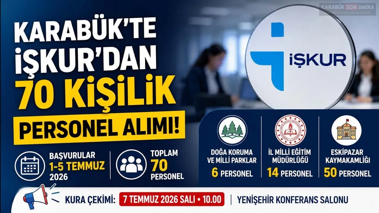 KARABÜK’TE 70 KİŞİLİK İŞ FIRSATI! İŞKUR BAŞVURULARI BAŞLADI