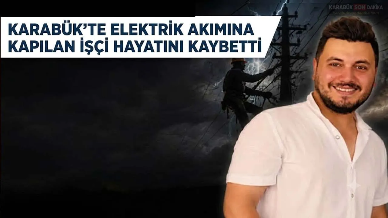 KARABÜK’TE ELEKTRİK AKIMINA KAPILAN İŞÇİ HAYATINI KAYBETTİ