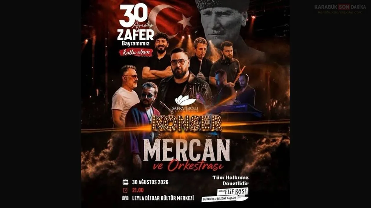 SAFRANBOLU’DA 30 AĞUSTOS ZAFER BAYRAMI MERCAN KONSERİYLE KUTLANACAK