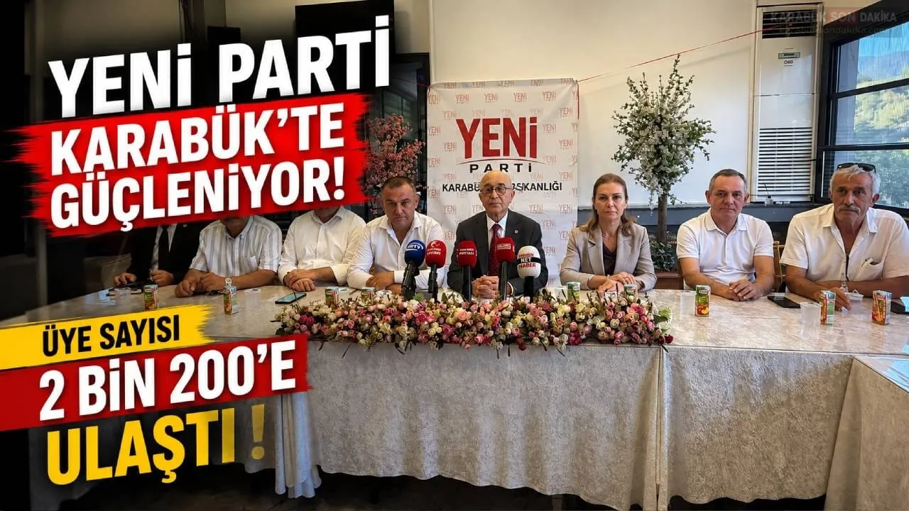 YENİ PARTİ KARABÜK’TE 2 BİN 200 ÜYEYE ULAŞTI