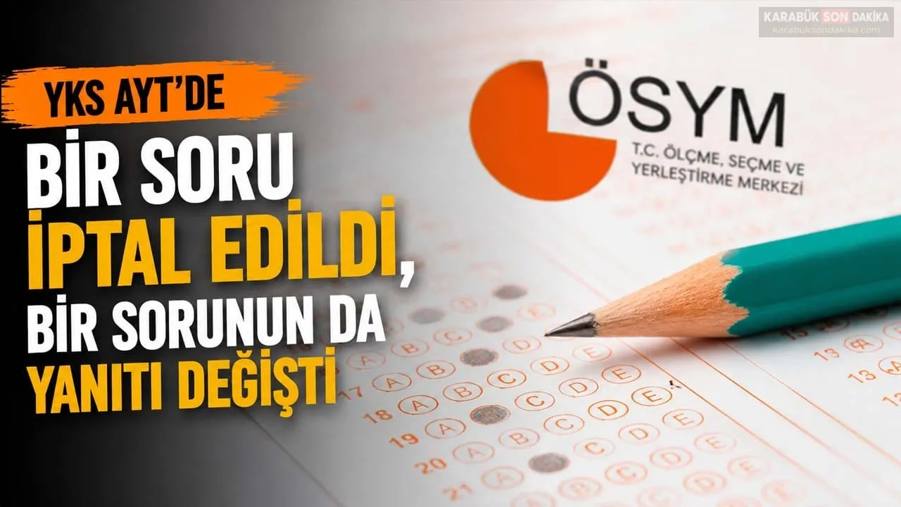 YKS’DE BİR SORU İPTAL EDİLDİ, CEVAP ANAHTARI DEĞİŞTİ